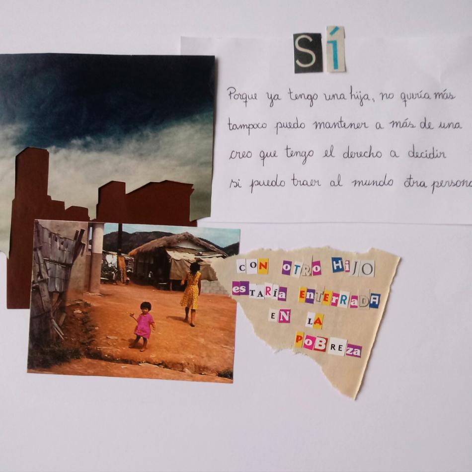 Si, porque ya tengo una hija, no quería más, tampoco puedo mantener a más de una, creo que tengo el derecho a decidir si puedo traer al mundo otra persona, con otro hijo estaría enterrada en la pobreza.